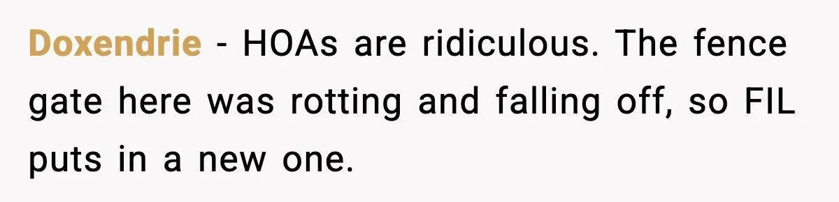 Doxendrie − HOAs are ridiculous. The fence gate here was rotting and falling off, so FIL puts in a new one.