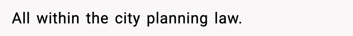 All within the city planning law.