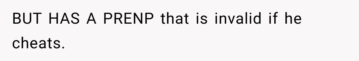 BUT HAS A PRENP that is invalid if he cheats.