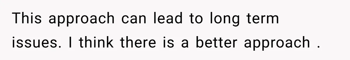 This approach can lead to long term issues. I think there is a better approach .