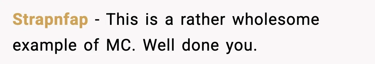 Strapnfap − This is a rather wholesome example of MC. Well done you.
