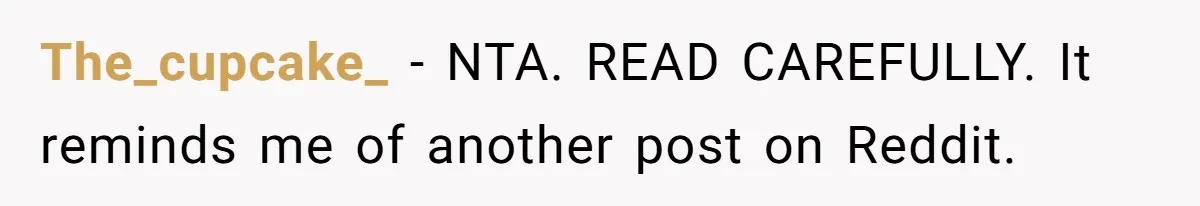 The_cupcake_ − NTA. READ CAREFULLY. It reminds me of another post on Reddit.