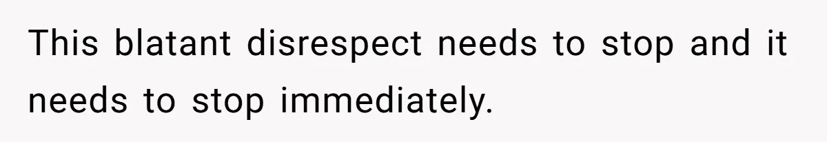 This blatant disrespect needs to stop and it needs to stop immediately.