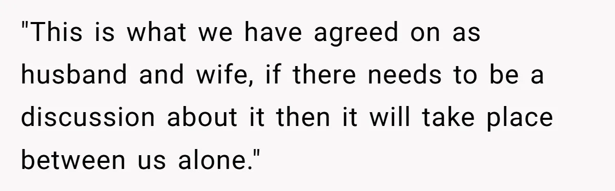 "This is what we have agreed on as husband and wife, if there needs to be a discussion about it then it will take place between us alone."
