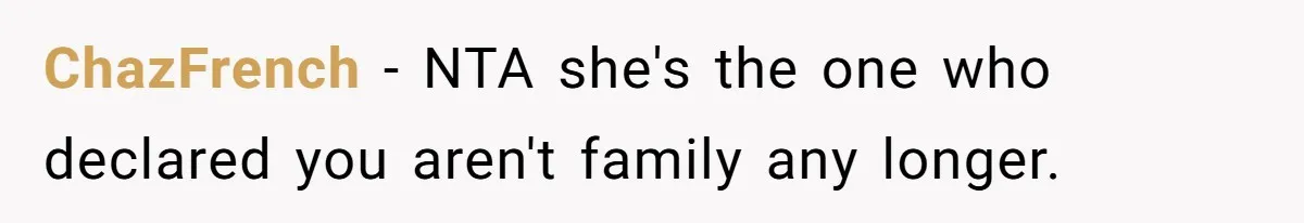 ChazFrench − NTA she's the one who declared you aren't family any longer.