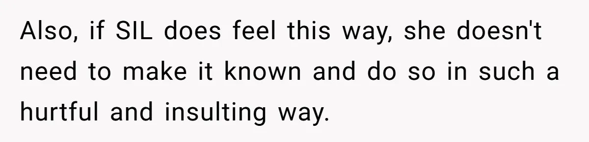 Also, if SIL does feel this way, she doesn't need to make it known and do so in such a hurtful and insulting way.