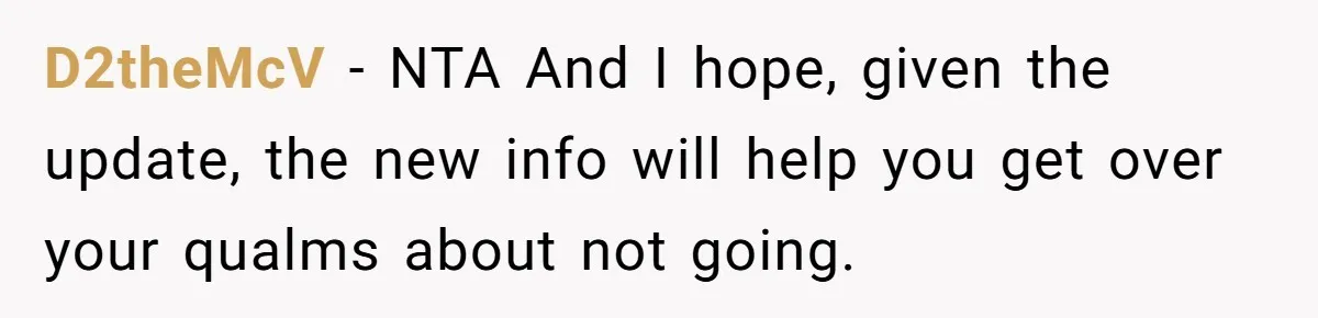 D2theMcV − NTA And I hope, given the update, the new info will help you get over your qualms about not going.