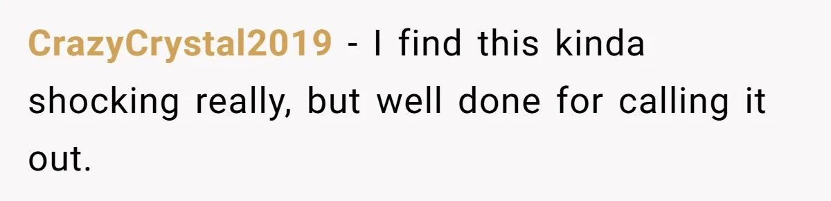 CrazyCrystal2019 − I find this kinda shocking really, but well done for calling it out.