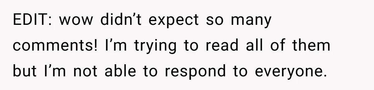EDIT: wow didn’t expect so many comments! I’m trying to read all of them but I’m not able to respond to everyone.