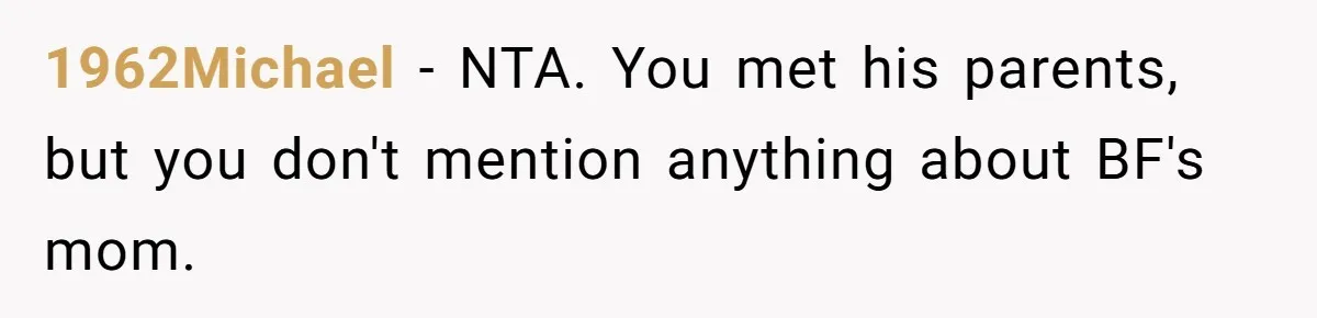 1962Michael − NTA. You met his parents, but you don't mention anything about BF's mom.