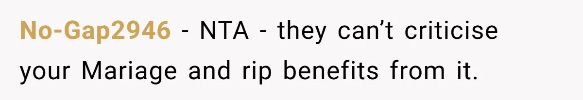 No-Gap2946 − NTA - they can’t criticise your Mariage and rip benefits from it.
