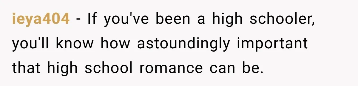 ieya404 − If you've been a high schooler, you'll know how astoundingly important that high school romance can be.