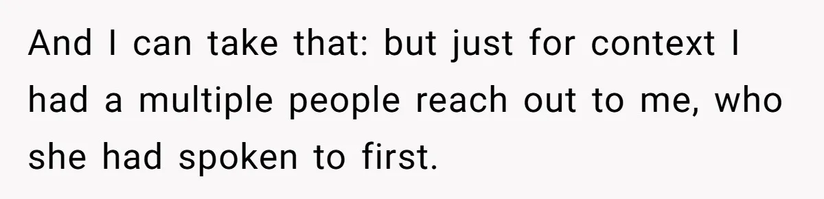 And I can take that: but just for context I had a multiple people reach out to me, who she had spoken to first.