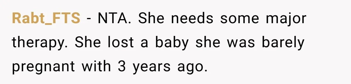Rabt_FTS − NTA. She needs some major therapy. She lost a baby she was barely pregnant with 3 years ago.