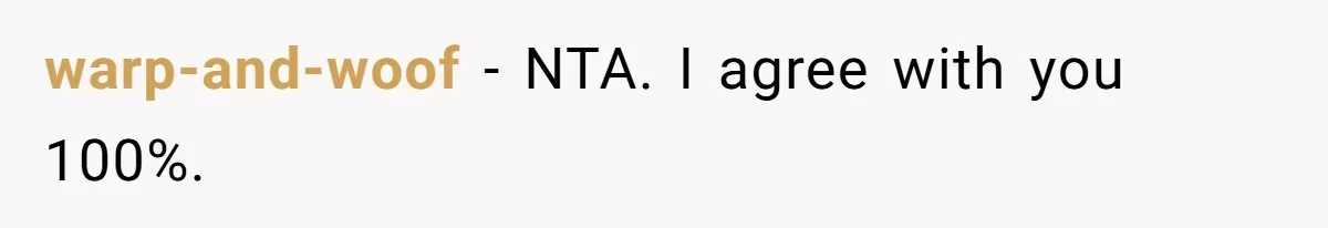 warp-and-woof − NTA. I agree with you 100%.