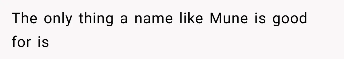 The only thing a name like Mune is good for is
