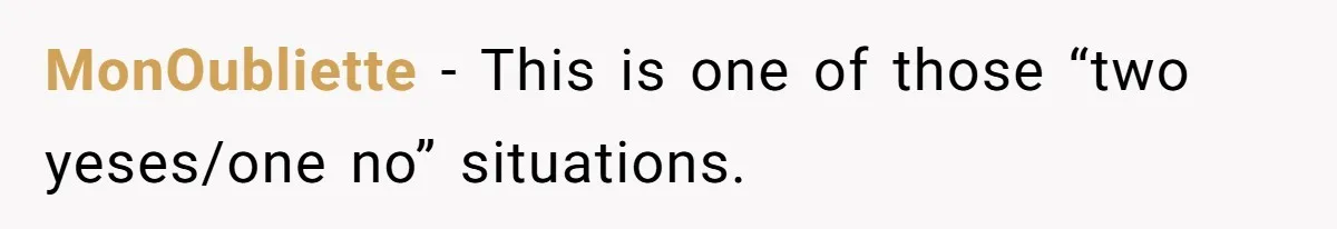 MonOubliette − This is one of those “two yeses/one no” situations.