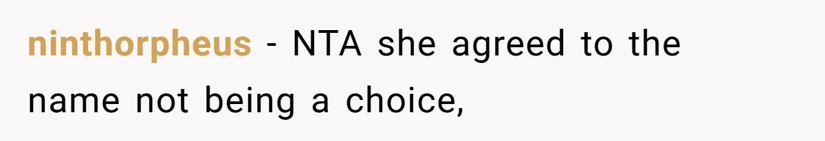 ninthorpheus − NTA she agreed to the name not being a choice,