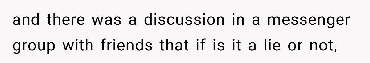 and there was a discussion in a messenger group with friends that if is it a lie or not,