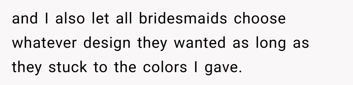 and I also let all bridesmaids choose whatever design they wanted as long as they stuck to the colors I gave.