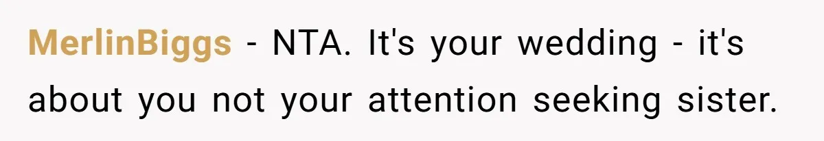 MerlinBiggs − NTA. It's your wedding - it's about you not your attention seeking sister.