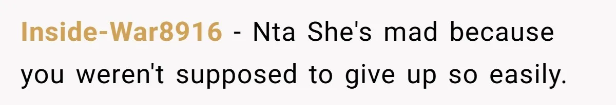Inside-War8916 − Nta She's mad because you weren't supposed to give up so easily.