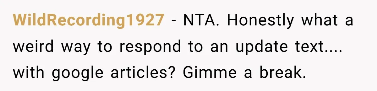 WildRecording1927 − NTA. Honestly what a weird way to respond to an update text.... with google articles? Gimme a break.