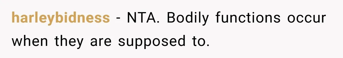 harleybidness − NTA. Bodily functions occur when they are supposed to.