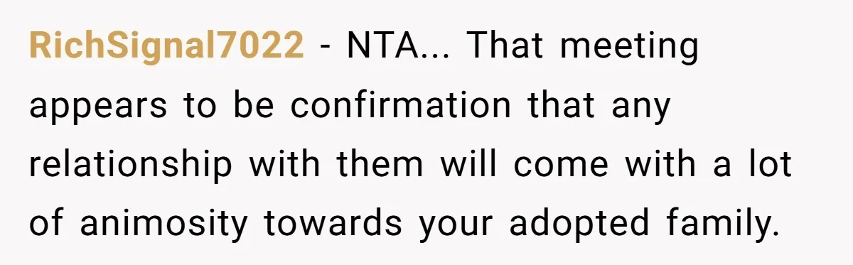 RichSignal7022 − NTA... That meeting appears to be confirmation that any relationship with them will come with a lot of animosity towards your adopted family.