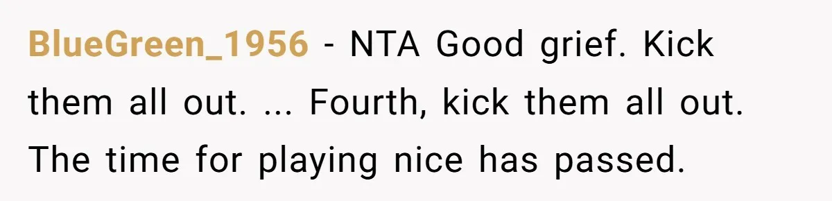 BlueGreen_1956 − NTA Good grief. Kick them all out. ... Fourth, kick them all out. The time for playing nice has passed.