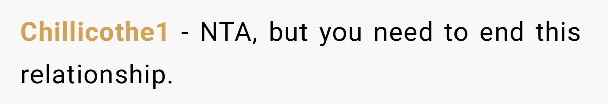 Chillicothe1 − NTA, but you need to end this relationship.