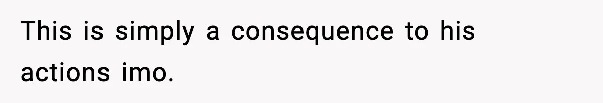 This is simply a consequence to his actions imo.