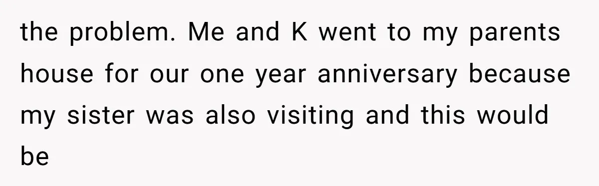 When a Mother-in-Law Criticizes a Wedding Dress and Gets a Real Response the problem. Me and K went to my parents house for our one year anniversary because my sister was also visiting and this would be
