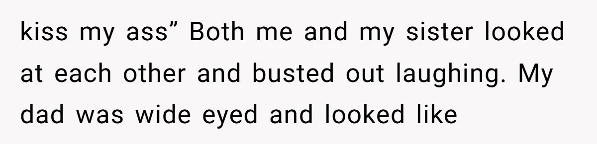 When a Mother-in-Law Criticizes a Wedding Dress and Gets a Real Response kiss my ass” Both me and my sister looked at each other and busted out laughing. My dad was wide eyed and looked like