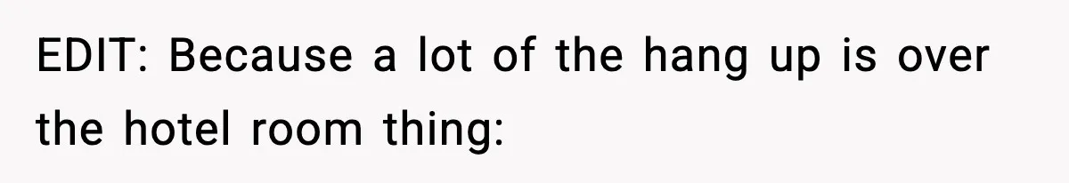 EDIT: Because a lot of the hang up is over the hotel room thing: