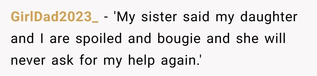 GirlDad2023_ − 'My sister said my daughter and I are spoiled and bougie and she will never ask for my help again.'