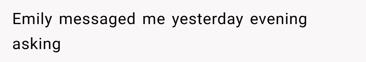 Emily messaged me yesterday evening asking