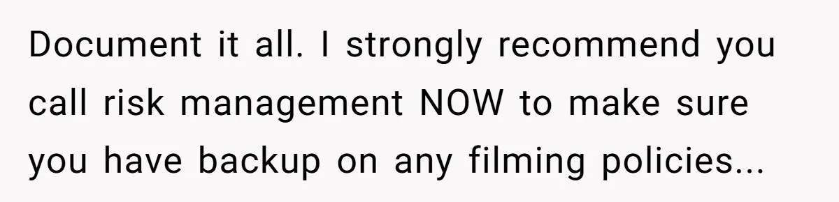 Nurse Prioritizes Safety When Patient Demands Help That Requires a Full Team Document it all. I strongly recommend you call risk management NOW to make sure you have backup on any filming policies...