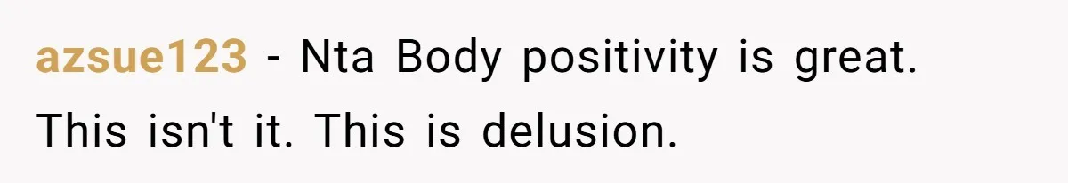 Nurse Prioritizes Safety When Patient Demands Help That Requires a Full Team azsue123 − Nta Body positivity is great. This isn't it. This is delusion.