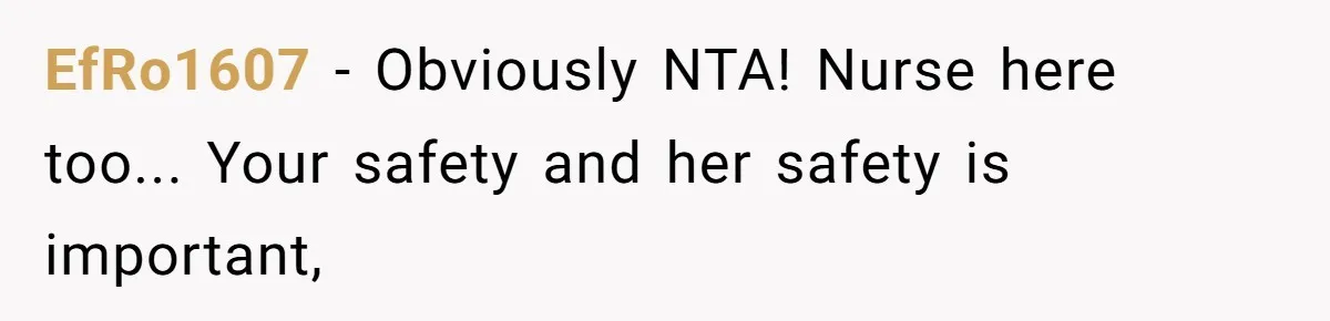 Nurse Prioritizes Safety When Patient Demands Help That Requires a Full Team EfRo1607 − Obviously NTA! Nurse here too... Your safety and her safety is important,