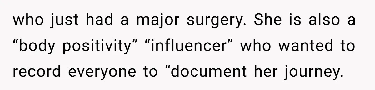 Nurse Prioritizes Safety When Patient Demands Help That Requires a Full Team who just had a major surgery. She is also a “body positivity” “influencer” who wanted to record everyone to “document her journey.