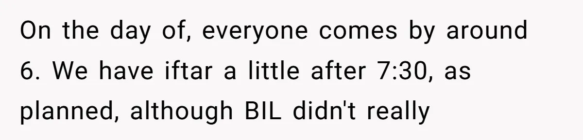 On the day of, everyone comes by around 6. We have iftar a little after 7:30, as planned, although BIL didn't really
