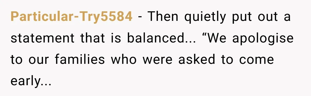 Particular-Try5584 − Then quietly put out a statement that is balanced... “We apologise to our families who were asked to come early...