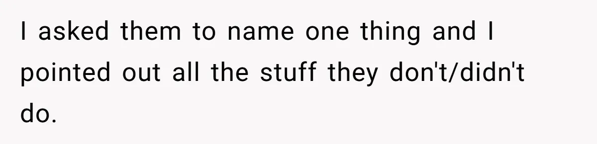 I asked them to name one thing and I pointed out all the stuff they don't/didn't do.