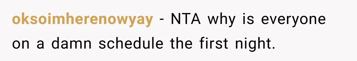 oksoimherenowyay − NTA why is everyone on a damn schedule the first night.