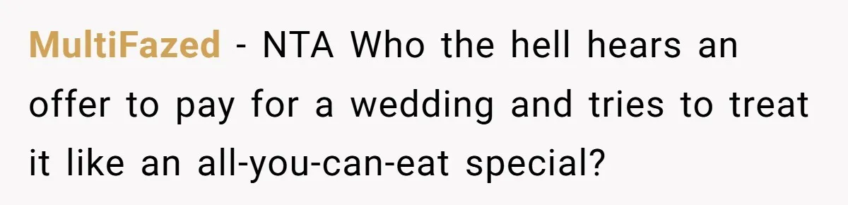 MultiFazed − NTA Who the hell hears an offer to pay for a wedding and tries to treat it like an all-you-can-eat special?