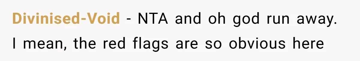 Divinised-Void − NTA and oh god run away. I mean, the red flags are so obvious here