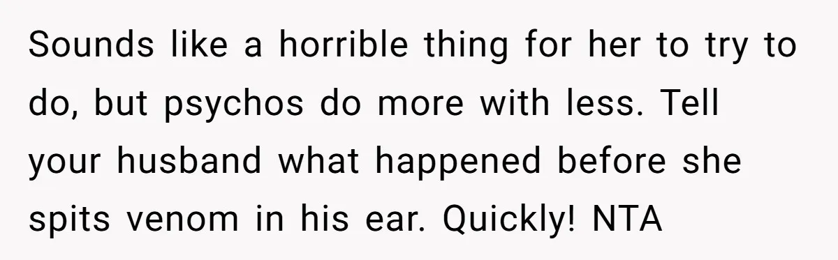 Mother-In-Law Brings an "Ice Cream Surprise" That Could Have Sent the Birthday Boy to the ER Sounds like a horrible thing for her to try to do, but psychos do more with less. Tell your husband what happened before she spits venom in his ear. Quickly!...