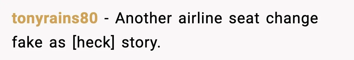 tonyrains80 - Another airline seat change fake as [heck] story.