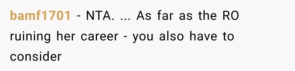 bamf1701 − NTA. ... As far as the RO ruining her career - you also have to consider